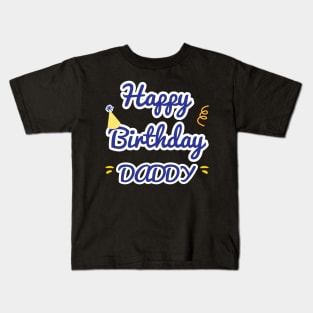 Happy Birthday Daddy Kids T-Shirt